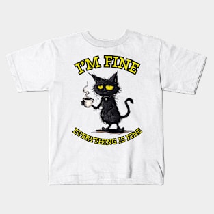 I'm Fine Everything Is Fine Kids T-Shirt